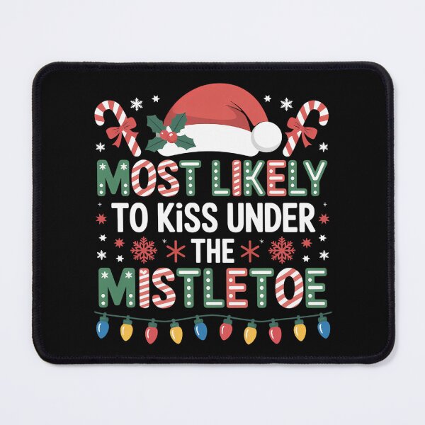 Item preview, Christmas Most Likely To Kiss Under The Mistletoe designed and sold by TrinaEspinoza.
