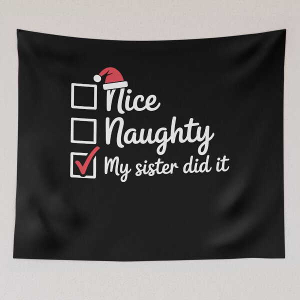 Item preview, Christmas Nice Naughty Sister Did It Xmas Family Boys Girls designed and sold by TrinaEspinoza.