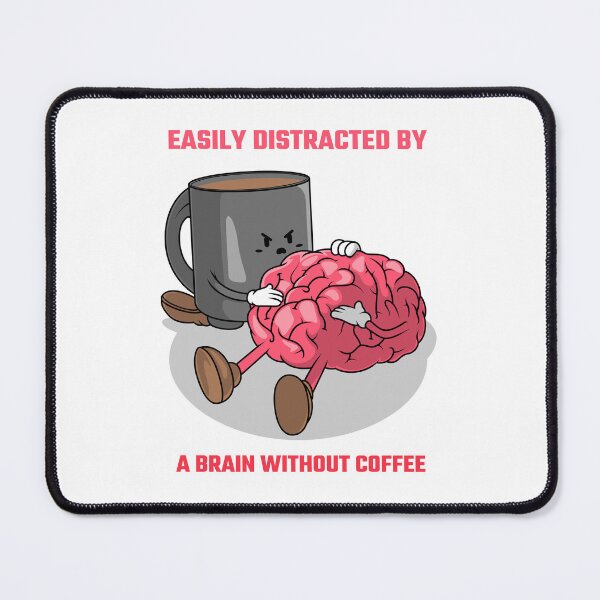 Item preview, EASILY DISTRACTED BY A BRAIN WITHOUT COFFEE designed and sold by SavvyVacationer.