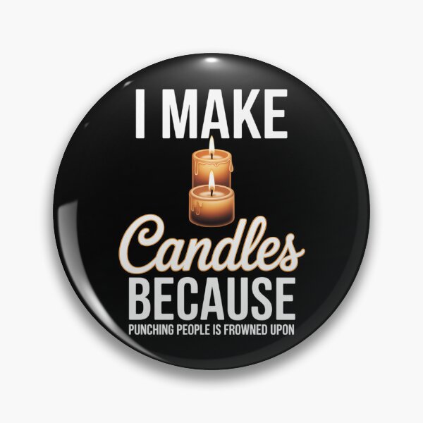 Item preview, I Make Candles Because Making Funny Candle Maker Candle Hobby designed and sold by TyraYoung.