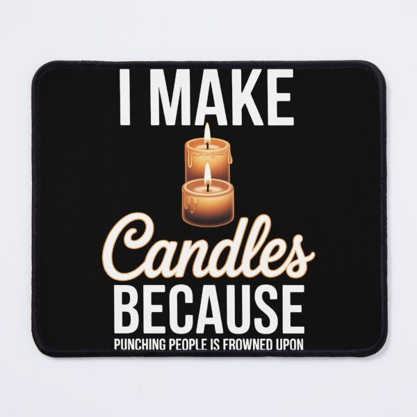 Item preview, I Make Candles Because Making Funny Candle Maker Candle Hobby designed and sold by TyraYoung.