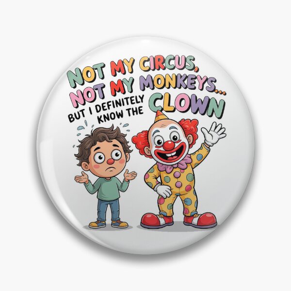 Item preview, Not My Circus Not My Monkeys But I Definitely Know the Clown designed and sold by Marcite.