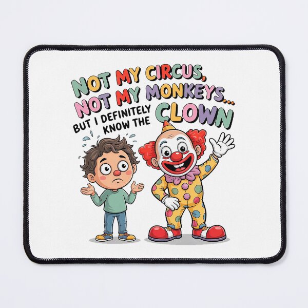 Artikelvorschau, Nicht mein Zirkus, nicht meine Affen, aber den Clown kenne ich ganz bestimmt. entworfen und verkauft von Marcite.