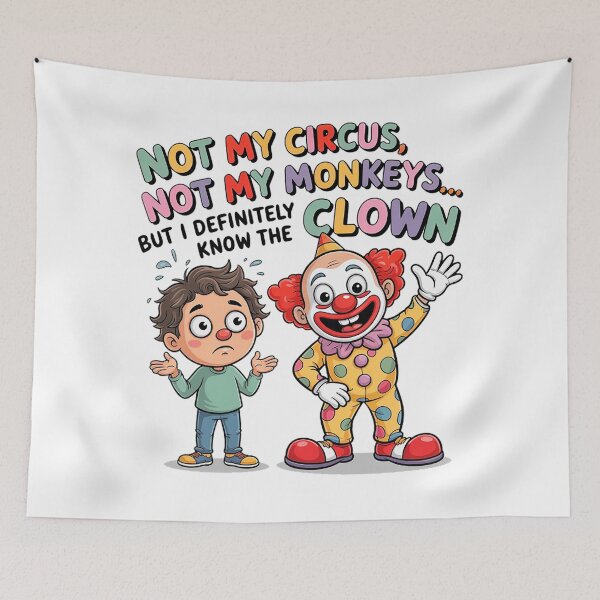 Item preview, Not My Circus Not My Monkeys But I Definitely Know the Clown designed and sold by Marcite.