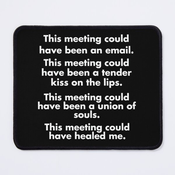 Item preview, This Meeting Could Have Been An Email Funny Work From Home Office Humor designed and sold by cozygamerstore.