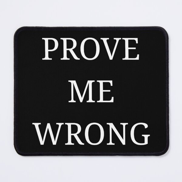 Item preview, Prove Me Wrong designed and sold by Vibe Prints.