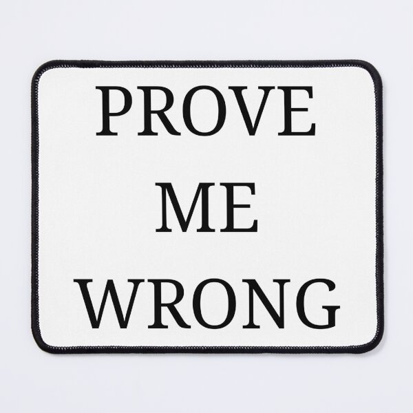 Item preview, Prove Me Wrong designed and sold by Vibe Prints.