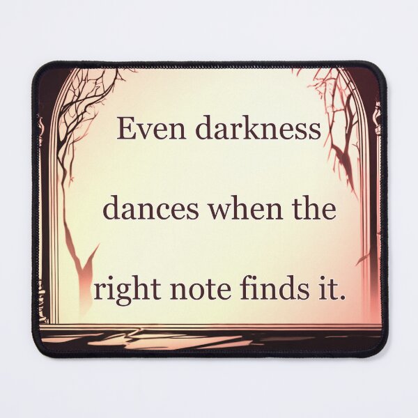 Item preview, Even darkness dances when the right note finds it. designed and sold by vagar.