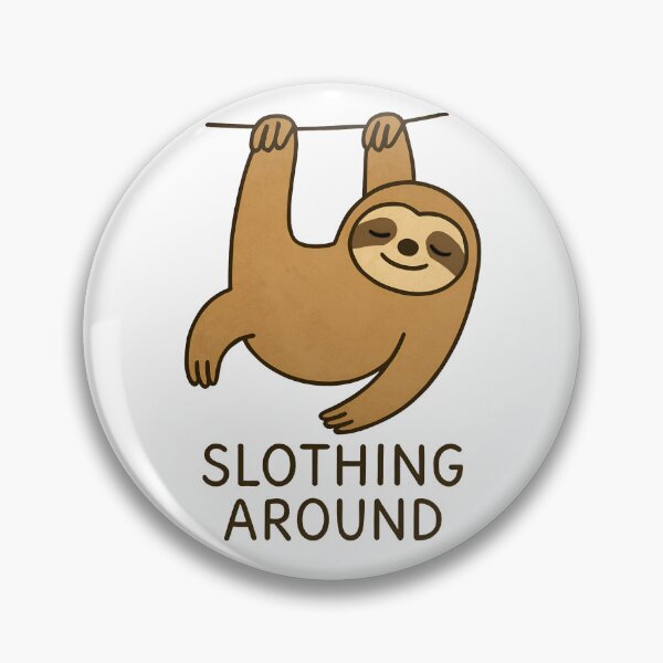 Item preview, Slothing Around Funny Sloth Pun – Cute Lazy Animal designed and sold by Imaginationbeyond.