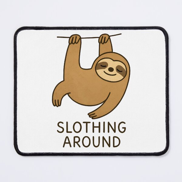 Item preview, Slothing Around Funny Sloth Pun – Cute Lazy Animal designed and sold by Imaginationbeyond.