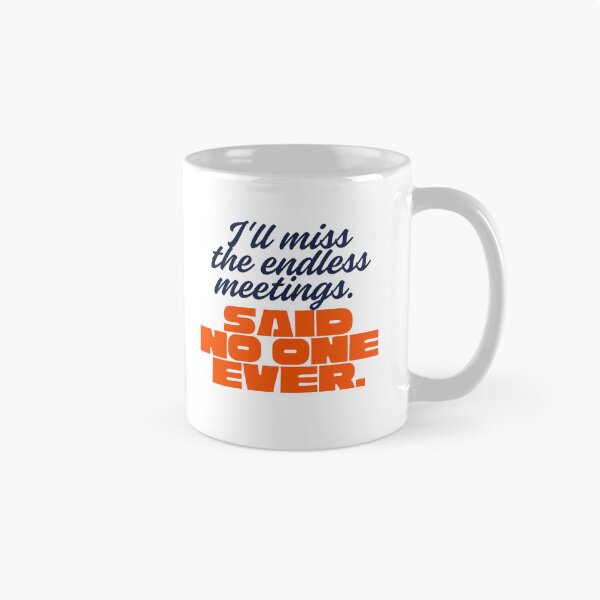 Item preview, I'll miss the endless meetings said no one ever designed and sold by Uppeet.
