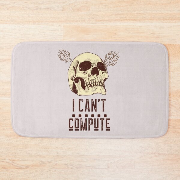 Item preview, I Can't. Compute. designed and sold by PathOriginals.