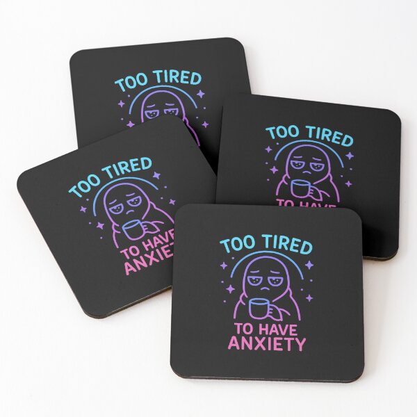 Item preview, Too Tired to Have Anxiety designed and sold by Bellassi.