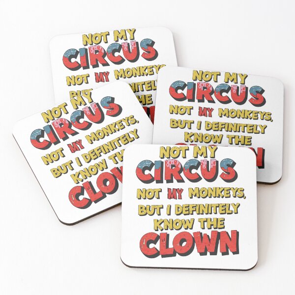 Item preview, Not my circus, not my monkeys. But I definitely know the clown. designed and sold by zingbing.