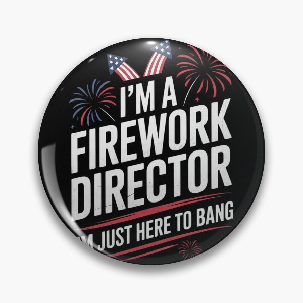 Item preview, Fireworks Director Just here to bang 4th of July Patriotic  designed and sold by KonstanKoraner.