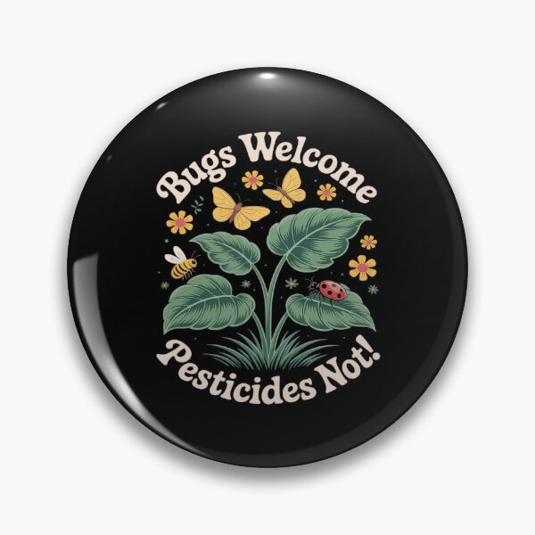 Item preview, Bugs Welcome Pesticides Not Sustainable Living designed and sold by PeteHomenick.