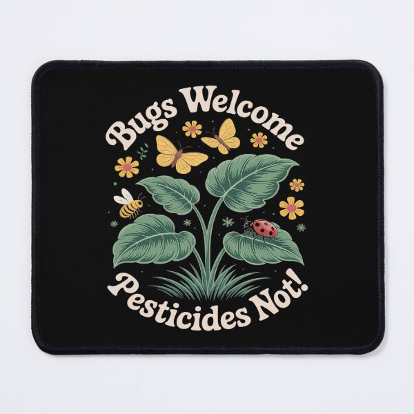 Item preview, Bugs Welcome Pesticides Not Sustainable Living designed and sold by PeteHomenick.