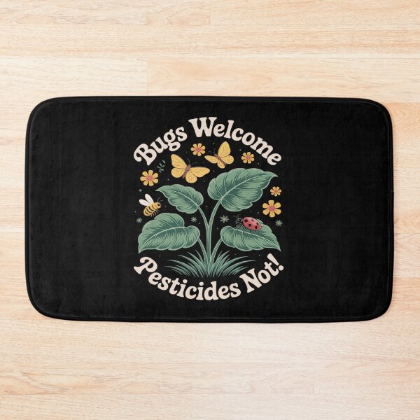Item preview, Bugs Welcome Pesticides Not Sustainable Living designed and sold by PeteHomenick.