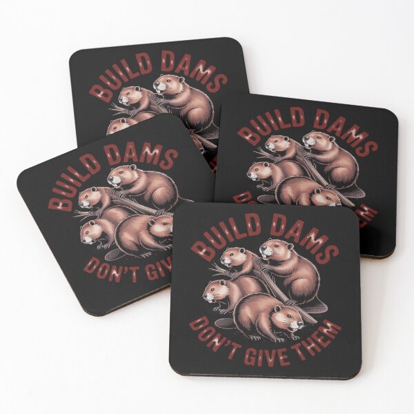 Item preview, Build Dams Don't Give Them Beavers designed and sold by PeteHomenick.