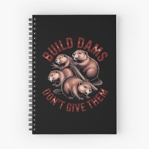 Item preview, Build Dams Don't Give Them Beavers designed and sold by PeteHomenick.