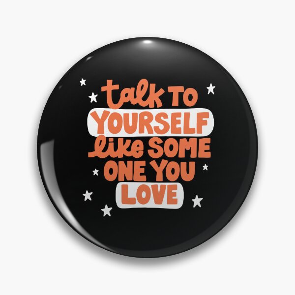 Item preview, Talk to yourself like some one you love designed and sold by BrownHorse90s.