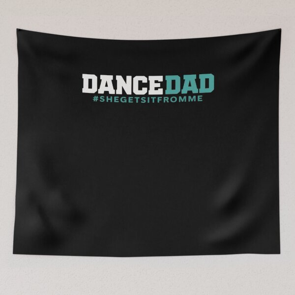 Item preview, Dance Dad-She Gets it From Me-Funny Prop Dad designed and sold by RansomFlatley.