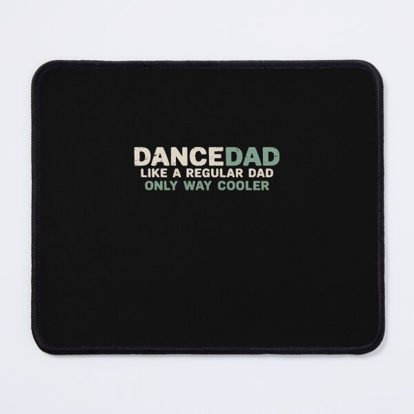 Item preview, Dance Dad Like A Regular Dad Only Way Cooler Dancer Father designed and sold by FranzFriesen.