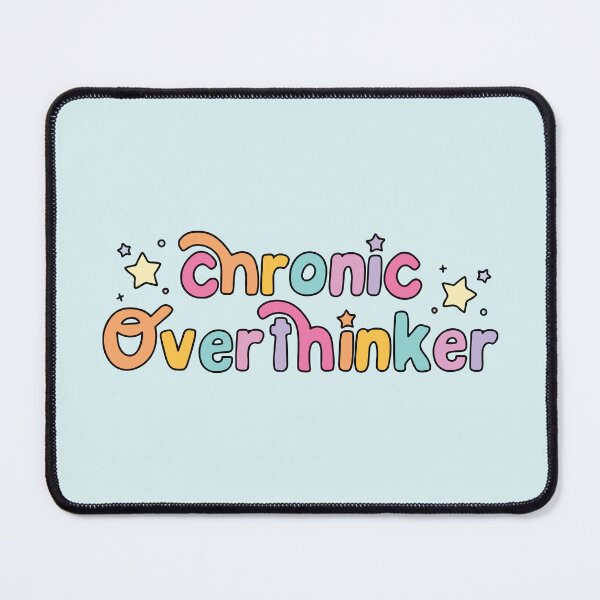 Item preview, Chronic overthinker designed and sold by BrownHorse90s.