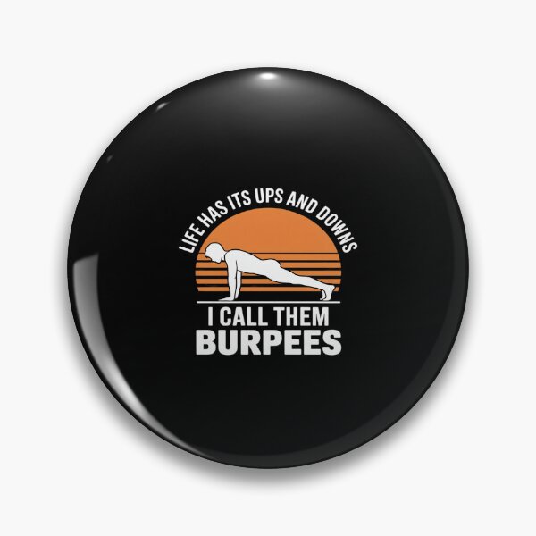 Item preview, Burpees, Life Has Its Ups And Downs I Call Them Burpees designed and sold by LeeEvans222.