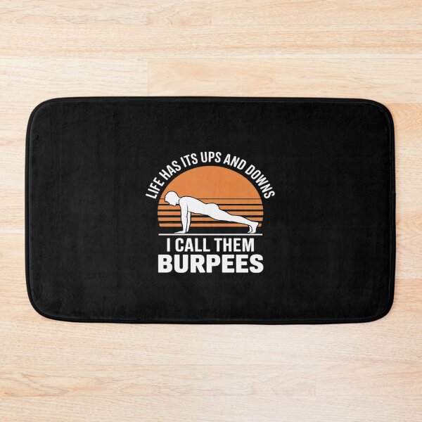 Item preview, Burpees, Life Has Its Ups And Downs I Call Them Burpees designed and sold by LeeEvans222.