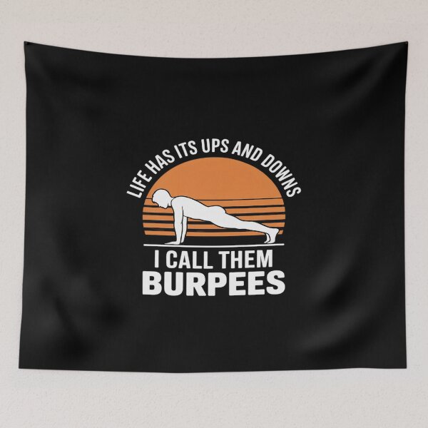 Item preview, Burpees, Life Has Its Ups And Downs I Call Them Burpees designed and sold by LeeEvans222.