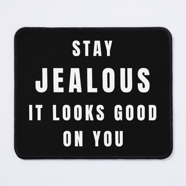 Item preview, Stay Jealous It Looks Good on You Funny Sassy Confidence Quote Shirt designed and sold by cirereyes.