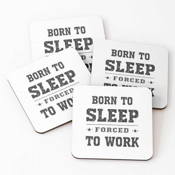 Item preview, Born To Sleep, Forced To Work – Funny Work Quote designed and sold by Mastihuba Studio™.
