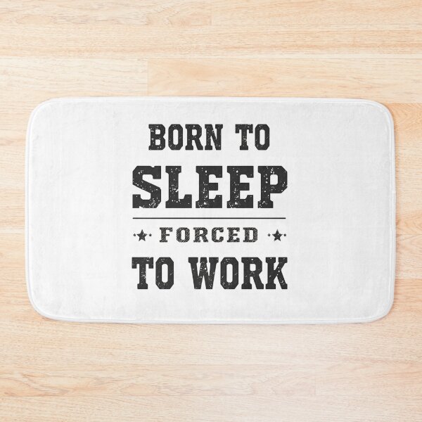 Item preview, Born To Sleep, Forced To Work – Funny Work Quote designed and sold by Mastihuba Studio™.