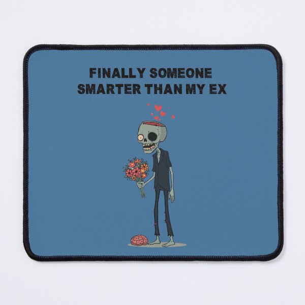 Item preview, BRAINKLESS ZOMBIE- FINALLY SOMEONE SMARTER THAN MY EX designed and sold by Kewwl .