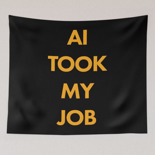 Item preview, AI Took My Job designed and sold by SigneWamhoff.