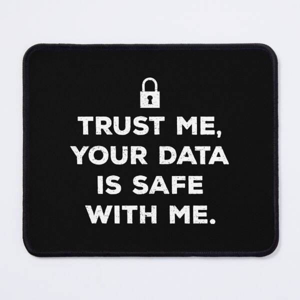 Item preview, Trust Me, Your Data Is Safe With Me designed and sold by SigneWamhoff.