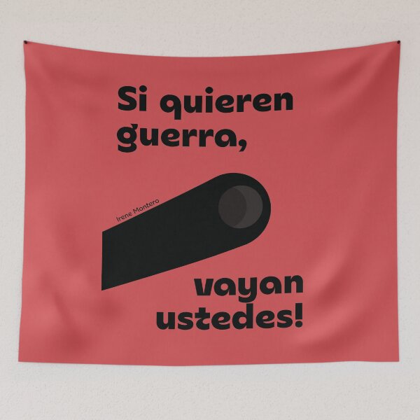 Item preview, Si quieren guerra vayan ustedes, Irene Montero, Anti War Manifesto, Political Dissent, If you want war go yourselves designed and sold by Spallutos.