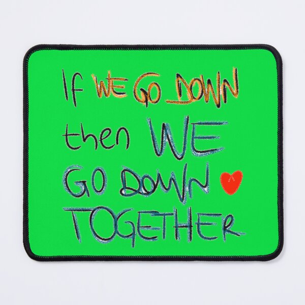 Item preview, If we go down then we go down together designed and sold by Stefrait-7.