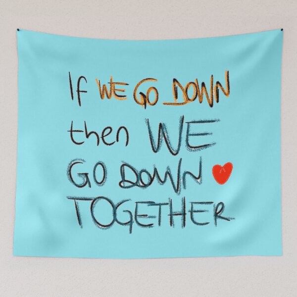 Item preview, If we go down then we go down together designed and sold by Stefrait-7.