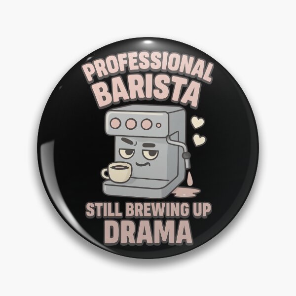 Item preview, Professional Barista Still Brewing Up Drama Funny Coffee Pun designed and sold by TeeTimeTreasure.