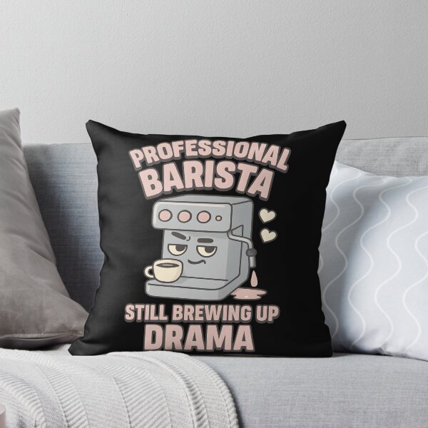 Item preview, Professional Barista Still Brewing Up Drama Funny Coffee Pun designed and sold by TeeTimeTreasure.