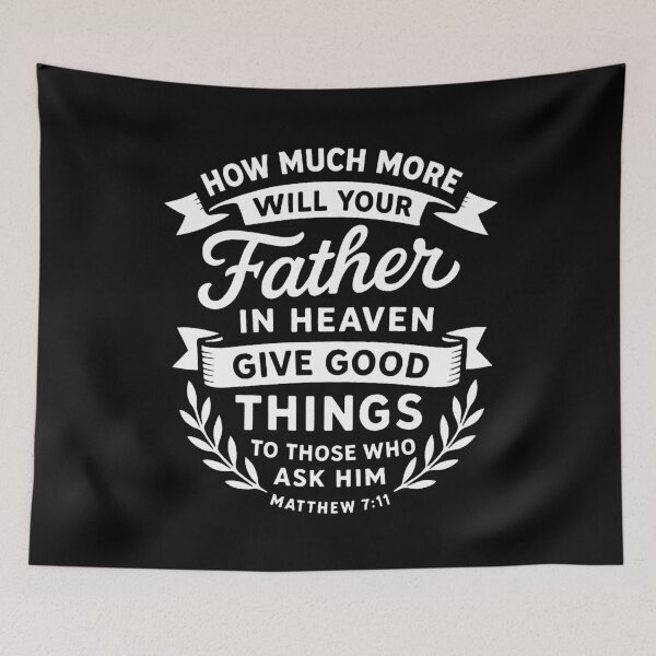 Item preview, Matthew 7:11 Father In Heaven Give Good Gifts To Those Who Ask Him  designed and sold by plushism.