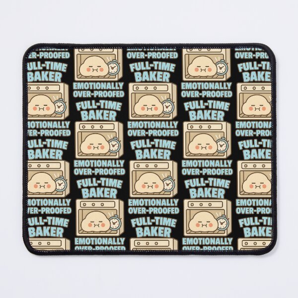 Item preview, Full-Time Baker Emotionally Over-Proofed Cute Bread Pun designed and sold by TeeTimeTreasure.
