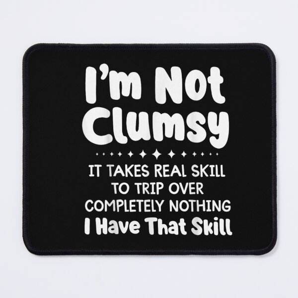 Item preview, Funny Clumsy Person Quote Real Skill To Trip Over Nothing Design designed and sold by River Silva.