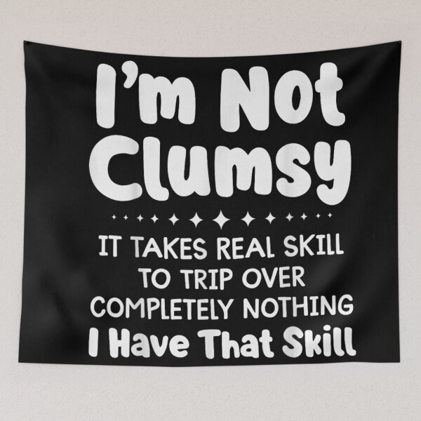 Item preview, Funny Clumsy Person Quote Real Skill To Trip Over Nothing Design designed and sold by River Silva.