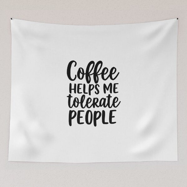 Item preview, Coffee Helps Me Tolerate People – Funny Coffee Quote designed and sold by Mastihuba Studio™.