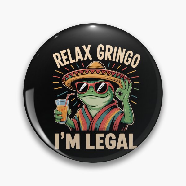 Artikelvorschau, Entspann dich, Gringo, ich bin ein legaler Mexikaner. entworfen und verkauft von Veroniadic.