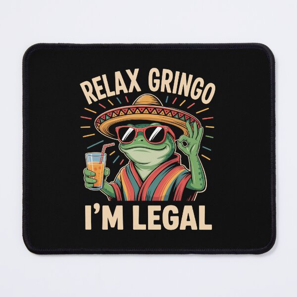 Item preview, Relax Gringo I'M Legal Mexican designed and sold by Veroniadic.