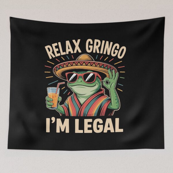Item preview, Relax Gringo I'M Legal Mexican designed and sold by Veroniadic.